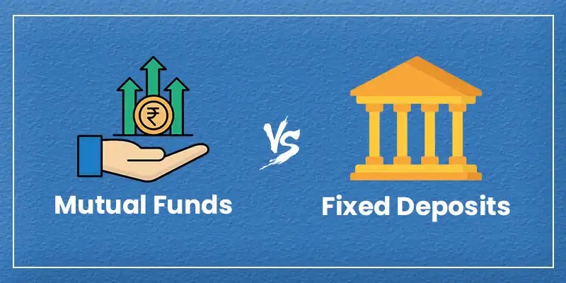 Mutual Funds Vs Fixed Deposits