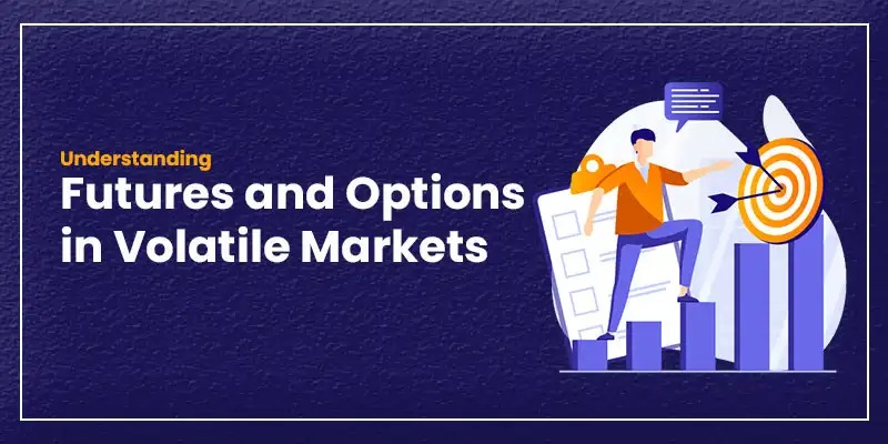 Futures and options in volatile markets