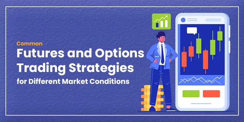 Futures and options trading strategies for different market conditions