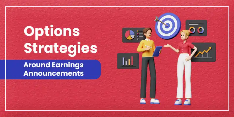 Options Strategies Around Earnings Announcements