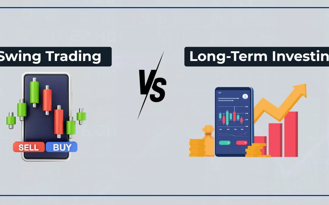 Swing Trading vs Long-Term Investing: Which Works Best in Volatile Markets?