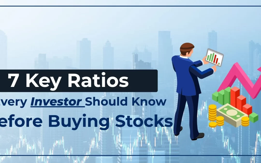 7 Key Ratios Every Investor Should Know Before Buying Stocks