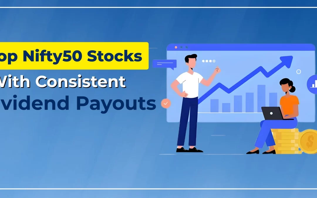 Top Nifty 50 Stocks With Consistent Dividend Payouts